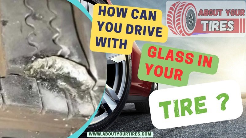 How Can You Drive With Glass In Your Tire - www.aboutyourtires.com