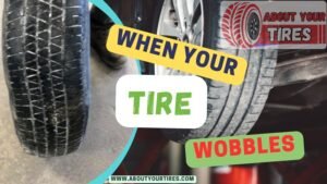 when you tire wobbles - www.aboutyourtires.com